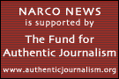 Narco News is supported by The Fund for Authentic Journalism